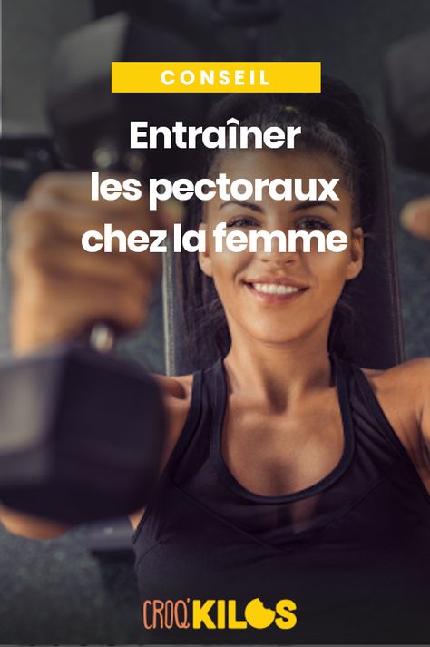 Nos conseil pour bien entrainer les pectoraux pour les femme. #conseil #conseilsportif #croqbody #pectoraux #femme Croq Kilo, Fitness Women, Gym