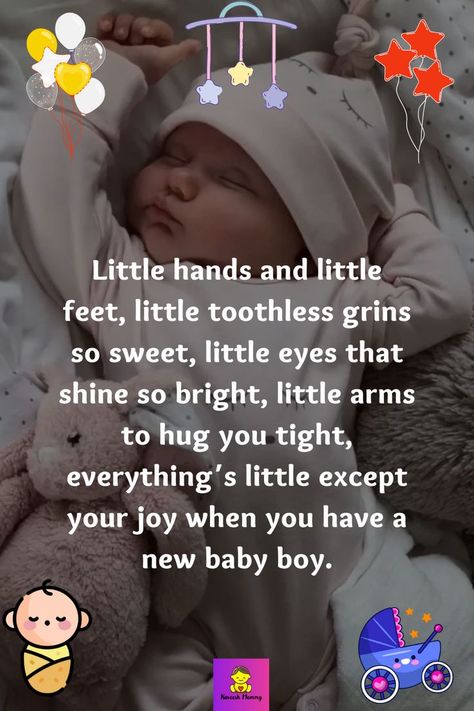 Quotes about loving your baby boy,
Mommy Love to Baby Boy Quotes,
Sweet Baby Boy Quotes From Mom,
New Born Baby Boy Quotes,
Baby Boy saying,
Cute baby boy sayings,
Funny Baby Boy Quotes,
How to Congratulate Someone On Their New Baby, Blessed With Baby Boy Quotes, Newborn Baby Quotes Boy, Quotes For Newborn Baby, Wishes For Newborn Baby Boy, My Baby Boy Quotes, Welcome Baby Boy Quotes, Quotes For Baby Boy, Baby Boy Sayings, Baby Born Quotes