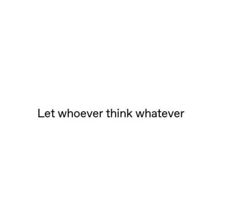 Let Whoever Think Whatever, Bio Quotes Short, Insta Bio Quotes, Funny Bio Quotes, One Word Instagram Captions, Short Meaningful Quotes, Clever Captions For Instagram, Cheesy Quotes, Instagram Bio Quotes