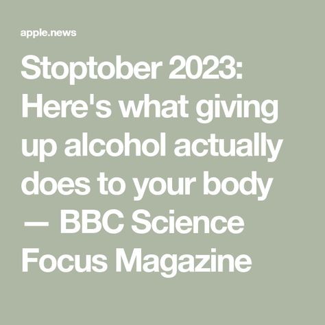 Stoptober 2023: Here's what giving up alcohol actually does to your body — BBC Science Focus Magazine Giving Up Drinking, Giving Up Alcohol, Alcohol Detox, What Happened To You, What Happens When You, A Doctor, Giving Up, Bbc, Alcoholic Drinks