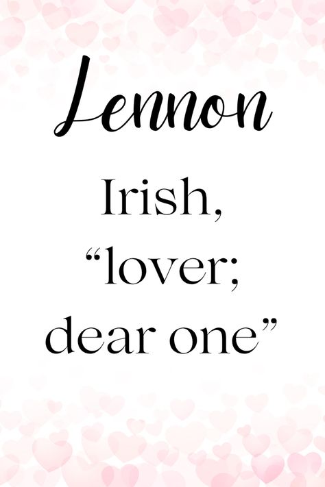 An adorable Irish name with a great meaning, though be prepared for everyone to ask if it’s honoring the Beatles! Lennon Name Meaning, Lennon Name, Aa Aesthetic, Names That Mean Love, Irish Name, Irish Names, Name Ideas, Name Meaning, Be Prepared