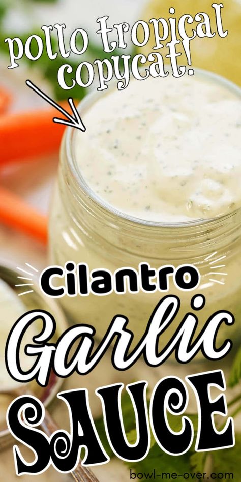 Pollo Tropical Cilantro Garlic Sauce, Garlic Cilantro Sauce, Pollo Tropical, Cilantro Garlic Sauce, Cilantro Recipes, Cilantro Lime Sauce, Lime Cream, Cilantro Sauce, Homemade Condiments