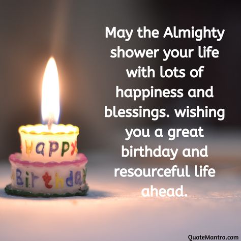 May the Almighty shower your life with lots of happiness and blessings. wishing you a great birthday and resourceful life ahead. Birthday Wishes For Uncle, Cute Happy Birthday Wishes, Belated Birthday Wishes, Birthday Wishes For Girlfriend, Happy Birthday In Heaven, Happy Birthday Wishes Messages, Beautiful Birthday Wishes, Birthday Wish For Husband, Birthday Wishes For Brother