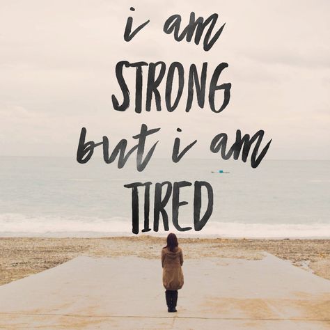 Strong but tired I Am Strong But I Am Tired, Tired But Keep Going, Strong But Tired, Spiritual Artwork, I Am Strong, S Quote, Your Man, Caregiver, Keep Going