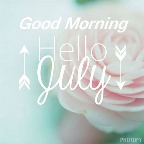 Good Morning And Hello July july hello july good morning july quotes goodbye june happy july hello july quotes goodbye june quotes goodbye june hello july first day of july quotes happy july quotes Hello July Images, July Pictures, June Quotes, Neuer Monat, Welcome July, New Month Quotes, July Images, July Quotes, Monthly Quotes