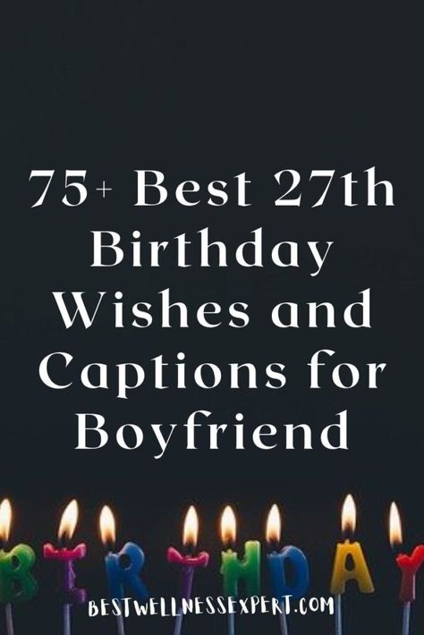 75+ Best 27th Birthday Wishes and Captions for Boyfriend Happy Birthday Post For Boyfriend Instagram, Birthday Post Captions For Boyfriend, Boyfriend Birthday Post Ideas, Husband Birthday Post Instagram, Captions For Boyfriends Birthday, Boyfriend Bday Captions, Birthday Post For Boyfriend Instagram, Birthday Boyfriend Captions, Short Birthday Captions For Husband