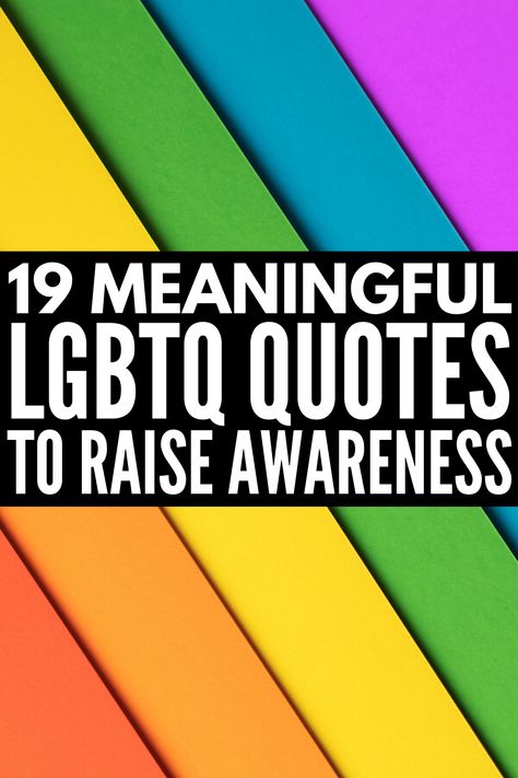 19 LGBTQ Pride Quotes We Love | Whether you're struggling to come to terms with your identity and orientation, want to raise gay pride awareness, or you're looking for inspiration to help you be an ally and support person to someone in the LGBTQ community, this collection of short and powerful quotes is a great place to start. Love is love is love is love! #LGBTQ #LGBTQquotes #lovequotes #gaypride Proud Lgbtq Parent Quotes, Pride Month Ally Quotes, Pride Acceptance Quotes, Lgbtq Quotes Short, Pride Love Quotes, Pride Quotes Lgbtq Support, Ally Quotes Pride, How To Be An Ally Lgbtq, Lgbtq Love Quote