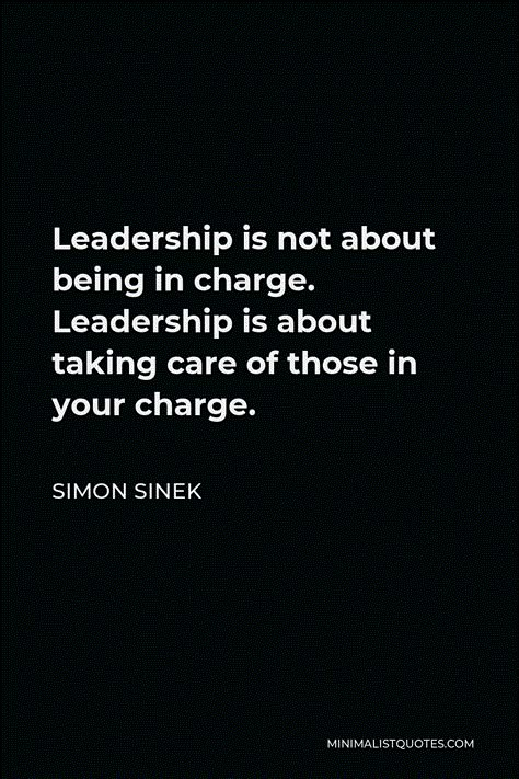 Simon Sinek Quote: Leadership is not about being in charge. Leadership is about taking care of those in your charge. Be A Good Leader Quotes, Professional Leadership Quotes, People Leadership Quotes, Terrible Leadership Quotes, Take Charge Quotes, Leadership Skills Quotes, Becoming A Leader Quotes, Quotes On Leaders, Leadership Team Quotes