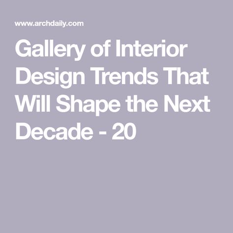 Gallery of Interior Design Trends That Will Shape the Next Decade - 20 Apartment New York, William Morris Patterns, Flexible Seating, Blogger Design, The Wall Street Journal, Local Design, Wall Street Journal, Residential Architecture, Interior Design Trends