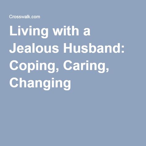 Living with a Jealous Husband: Coping, Caring, Changing Jealous Husband, Overcome Insecurity, Husband Quotes, Move Forward, Relationship Advice, Inspirational Quotes, Quotes