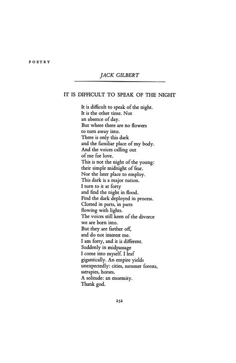 It Is Difficult to Speak of the Night by Jack Gilbert | Poetry Magazine Jack Gilbert, Night Poem, Time Poem, Poetry Magazine, Poetry Foundation, Poetry Inspiration, Poetry Words, Literary Quotes, Poem Quotes