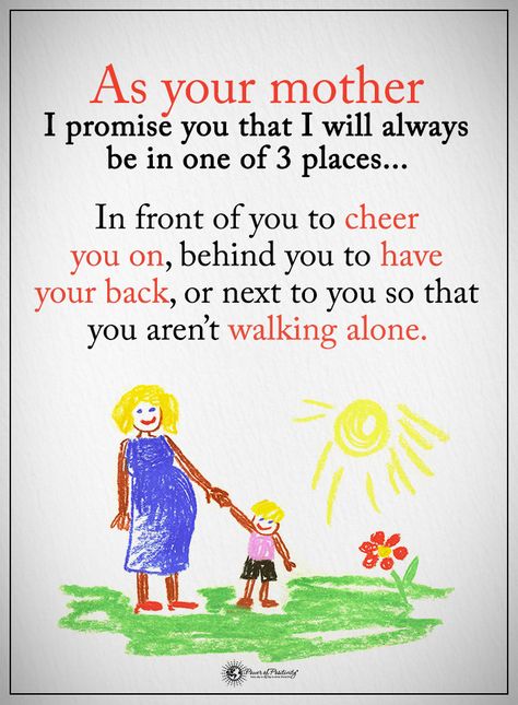 As your mother I promise you that I will always be in one of 3 places... In front of you to cheer you on, behind you to have your back, or next to you so that you aren't walking alone. My Children Quotes, Mommy Quotes, Mother Love, Son Quotes, Vie Motivation, Love My Kids, Daughter Quotes, Mother Quotes, Mom Quotes