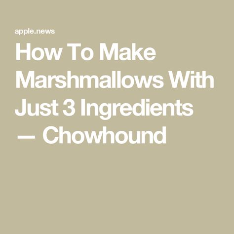 How To Make Marshmallows With Just 3 Ingredients — Chowhound Diy Marshmallow Fluff, Homemade Marshmallows No Corn Syrup, Diy Marshmallows No Corn Syrup, Homemade Marshmallows Without Gelatin, Make Marshmallows, Fluff Recipes, Marshmallow Fluff Recipes, Candy Science, Homemade Marshmallow Fluff