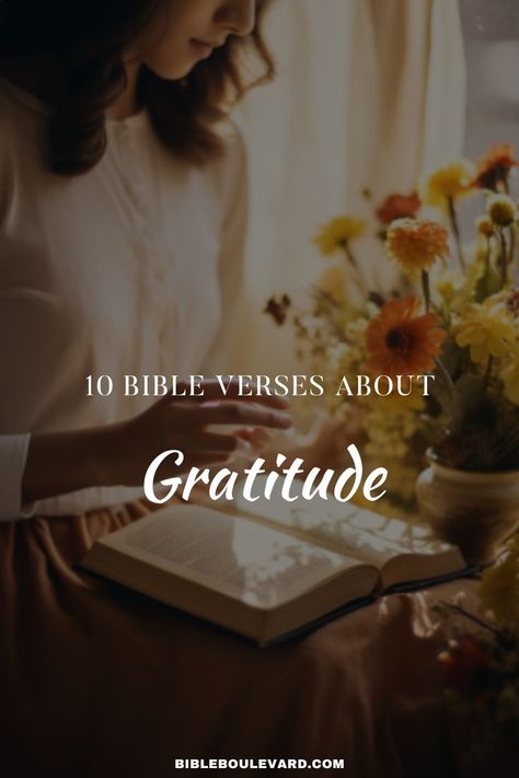 10 Bible Verses About Gratitude Bible Verse For Gratitude, Gratitude Scripture Quotes, Bible Verse About Gratitude, Thankful Bible Verse Gratitude, Bible Verses About Gratitude, Gratitude To God Quotes, Grateful Bible Verses, Gratitude Bible Verses, Verses About Gratitude