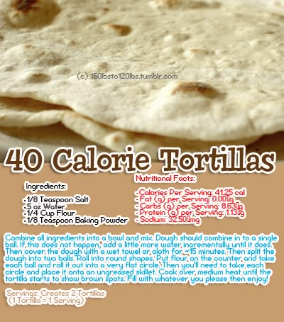 40 Calorie Snacks, 10 Calorie Dessert, How To Make Low Calorie Tortillas, Low Cal Tortilla Recipe, Low Cal Bread Recipe, Low Calorie Tortilla Recipe, Low Calorie Mexican Food, Low Cal Tortilla, Low Cal Bread