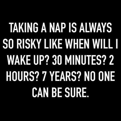 Nap Humor, Nap Quotes Funny, Nap Quotes, Naps Funny, Dark Sense Of Humor, Taking A Nap, Spoonie Life, Sarcasm Humor, Funny Sayings