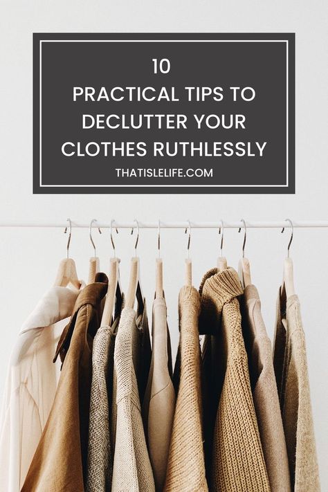 10 practical tips to declutter your clothes ruthlessly How To Ruthlessly Declutter, Tips For Getting Rid Of Clothes, How To Downsize Your Wardrobe, Decluterring And Organize Clothes, How To Declutter Your Wardrobe, Declutter Clothes Checklist, How To Declutter Wardrobe, Downsizing Your Closet, Decluttering Wardrobe Tips