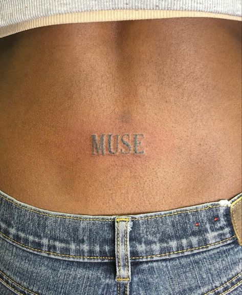 She Is Art Tattoo Tramp Stamp, Muse Tramp Stamp, Muse Word Tattoo, Lower Back Tattoo Aesthetic, Words Tramp Stamp, Tramp Stamps Words, Love Me Tattoo On Lower Back, Tramp Tattoos Lower Backs, Muse Tattoo Ideas