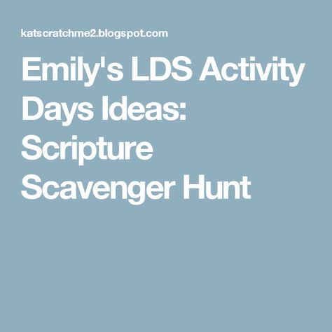 Emily's LDS Activity Days Ideas: Scripture Scavenger Hunt Lds Activity Days Ideas, Scripture Scavenger Hunt, Activity Days Ideas, Lds Yw Activities, Lds Activity Days, Camping Scavenger Hunts, Mutual Activities, Activity Day Girls, Lds Scriptures