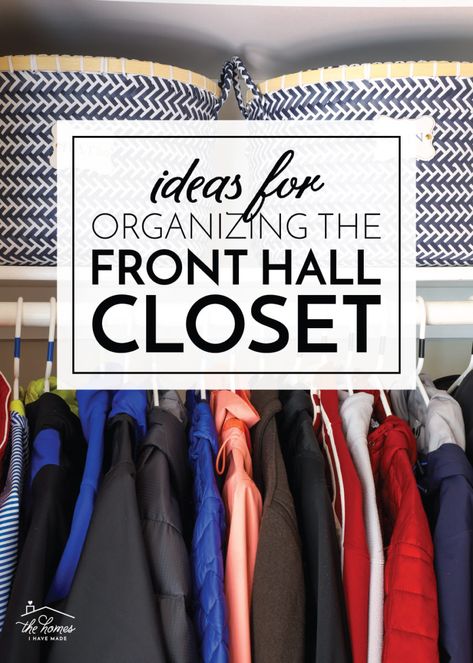 Ideas for Organizing the Front Hall Closet | The Homes I Have Made Hallway Closet Organization Ideas Front Entry, Small Coat Closet Organization Entryway, Entryway Coat Closet Organization, Small Foyer Closet Organization, Small Front Hall Closet Organization, Organize Coat Closet Entryway, Organize Front Closet, Transform Entryway Closet, Garage Organization Zones