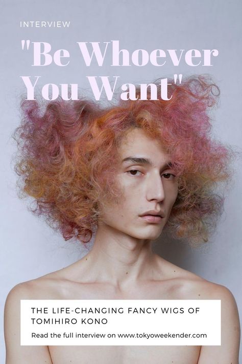 Wigmaker Tomihiro Kono wants you to be whoever you want.  Tokyo Weekender | Wigs | Alternative Fashion | Beauty | Cool Japan | Unknown | New York Style Avant Garde Hair, Androgynous Look, Haute Hair, Editorial Hair, Love Your Hair, Pastel Hair, Creative Hairstyles, New York Style, Wig Making