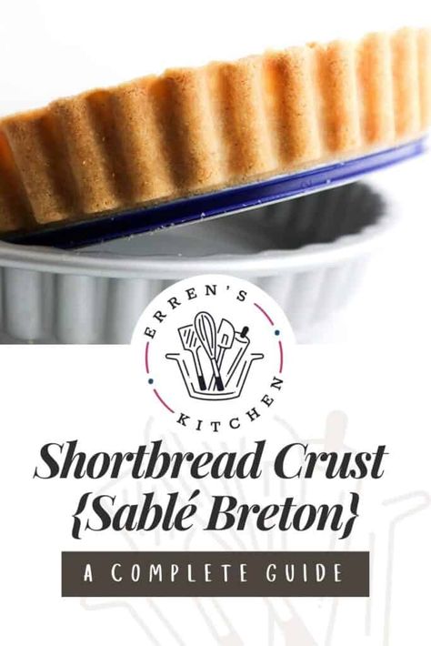 Shortbread Crust {Sablé Breton} - Erren's Kitchen Sable Breton Recipe, Twix Pie, Shortbread Pie Crust, Gluten Free Shortbread, Snow Pea, Pie Crusts, Pastry Crust, Shortbread Crust, Pea Salad