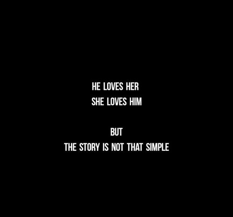 He Loves Her 
She Loves Him 
But 
The Story is not that Simple..

Love quotes
Soul mates Love 
Twinflame Love 
Cute Love
Dreams at Night
Soul love 
Forever
Eternal 
Falling for you 
I need you 
You're mine 
I'm yours 
Together forever 
True love
I miss you
I need you
Long distance relationship quotes 
Happiness 
Baby 
Beloved 
I like you
Mature love
Childish love 
Adorable love 
Depth of love
Anxiety 
Mine
I love you quotes I Love This Feeling Quotes, Depth Of Love Quotes, You're Not Mine But I Love You, I Think I’m In Love Quotes, She Is Not Mine But I Love Her, I'm Missing You Quotes For Him, Your Lost Not Mine Quotes, Love You Still Quotes, She Is Not Mine