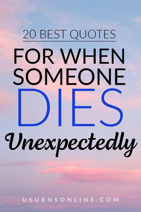 What do you say to someone else when a loved one dies unexpectedly? Here are 20 amazingly comforting quotes for when someone dies unexpectedly When Someone You Love Dies Quotes, How To Help When Someone Dies, Quotes For Lost Ones, When You Lost Someone You Love, When A Friend Dies Quotes Words, Losing A Coworker Quotes, Celebration Of Life Sayings, My Best Friend Died Quotes, Quotes About Losing A Friend Who Died