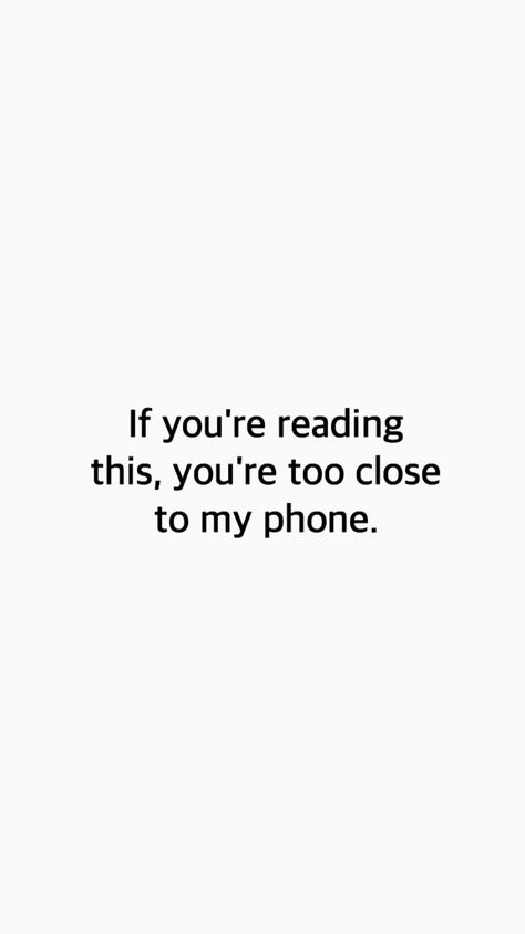 'If you're reading this, you're too close to my phone' wallpaper. White version. Why You On My Phone, I See You Trying To Get Into My Phone Wallpaper, Stop Looking At My Phone Wallpaper, This Isn't Your Phone Wallpaper, Leave My Phone Wallpaper, Hands Off My Phone Wallpaper, Why You Looking At My Phone Wallpaper, No Phone Aesthetic, Stop Looking At My Phone