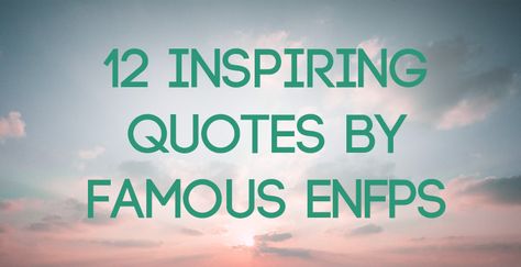 Today I thought I’d take a break from writing posts about how to annoy certain personality types, and focus on … Enfp Quotes, Famous Enfp, Enfp Personality, Spring Quotes, Only Believe, Psychology Quotes, Read Later, Fulfilling Life, Personality Types