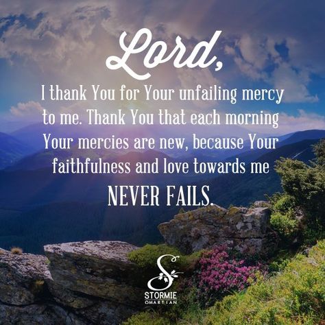 God's mercy never fails! Stormie Omartian Prayers, Stormie Omartian, I Love You Lord, Great Is Your Faithfulness, Learning To Pray, Gods Mercy, Prayer Changes Things, Soulmate Love Quotes, Printable Bible Verses