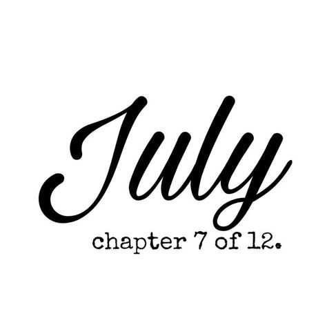 Chapter 7 of 12 July Chapter 7 Of 12, Journal Pictures, New Month Quotes, Month Quotes, Monthly Quotes, Hello July, Beautiful Morning Quotes, Board Covers, Days And Months