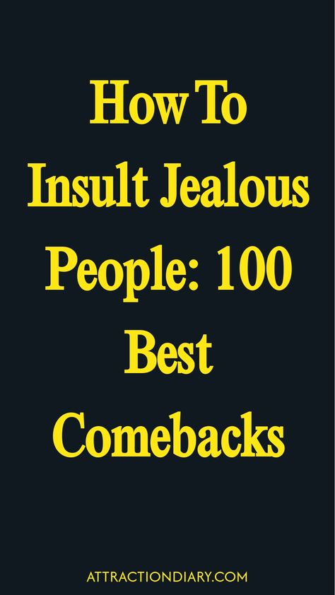 How to insult jealous people: 100 best comebacks. Jealous People Quotes Funny, Comebacks For Annoying People, How To Insult Someone, Savage Reply To Jealous People, Best Insulting Lines, Funny Jealousy Quotes, Jealous People Quotes, Jealous Friends, Snarky Comments