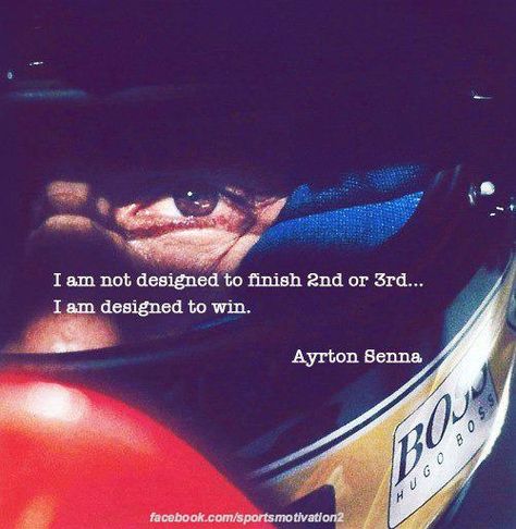 I am not designed to finish 2nd or 3rd... I am designed to win. - Ayrton Senna Ayrton Senna Quotes, Race Quotes, Aryton Senna, Racing Quotes, Bike Quotes, Motor Racing, Amazing Cars, Design Quotes, Formula One