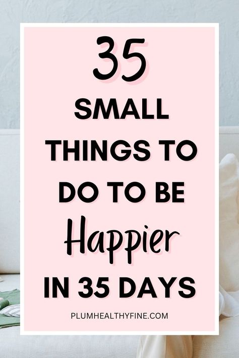 35 day happiness challenge How To Become Happy, Tips For Happy Life, To Do Planner, Happiness Challenge, Little Things In Life, Happy Again, Get Happy, Find Joy, Be Happier