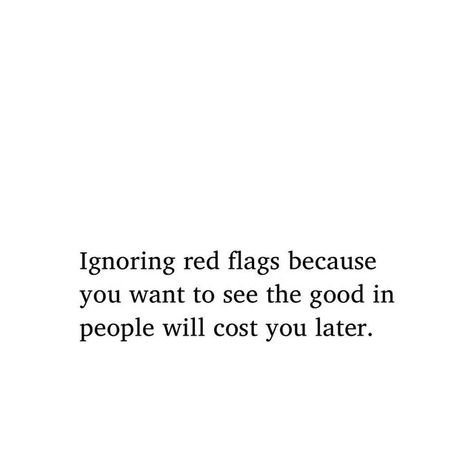 The Same Red Flags You Ignore In The Beginning, Ignoring Red Flags, Red Flag Aesthetic, Red Flag Quotes, Red Flag, Aesthetic Photography, Life Lessons, Spirituality, Flag