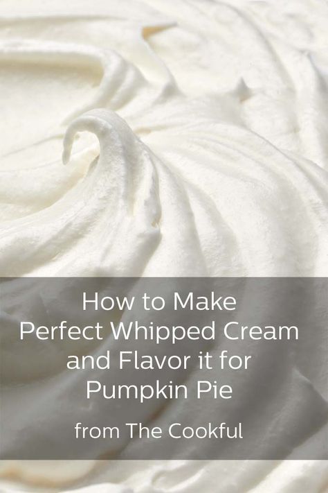 Perfecting Whipped Cream for Perfect Pumpkin Pie - The Cookful Make Whipped Cream, Bourbon Whipped Cream, Perfect Whipped Cream, Spicy Nuts, Perfect Pumpkin Pie, Making Whipped Cream, Vanilla Whipped Cream, Holiday Eating, Homemade Cake Recipes