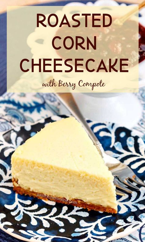 Cream and corn are a wonderful combination, so it is a short leap to corn cheesecake! This summery and southern homemade cheesecake is infused with fresh roasted corn flavor. It is creamy and rich and so very good, especially when paired with the berry compote. A perfect summer dessert! #corncheesecake #homemadecheesecake #cheesecake #roastedcorn #summerdessert #pastrychefonline Sweet Corn Cheesecake, Corn Cheesecake, Corn Cheesecake Recipe, Cornbread Cheesecake, Corn Dessert, Cheesecake Flavors Ideas, Homemade Cheesecake Recipes, Sweet Corn Cakes, Cheesecake Desserts Recipes