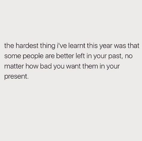 Some people are better left in the past Past People Quotes, People From The Past Quotes, Disappointing People Quotes, The Past Quotes, People Who Use You, Come Back Quotes, Past Quotes, Life Lesson, Breakup Quotes