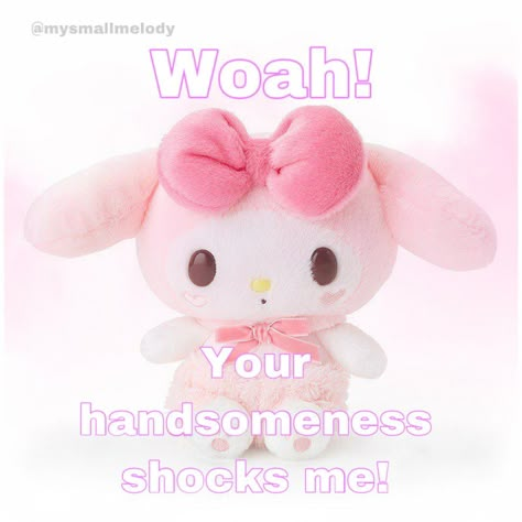 So Handsome Reaction Pic, Youre Cute Reaction Pics, Mood Pics Love, Sanrio Memes, Cute Love Memes, Hello Kitty My Melody, Cute Messages, Relationship Memes, Cute Memes