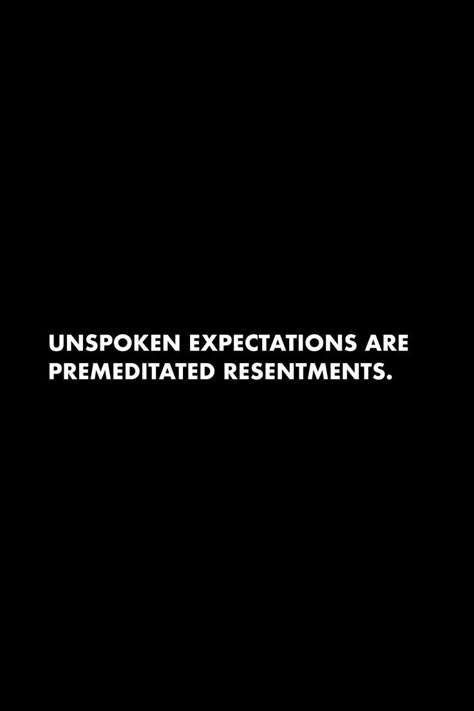 Expectations Vs Reality Quotes, Less Expectation Quotes Thoughts, Not Having Expectations Quotes, Expectations Are Premeditated Resentment, Resentful Quotes Relationships, Unspoken Expectations Quotes, Feeling Resentful Quotes, Wont Commit Quotes, Quotes About Expectations Relationships