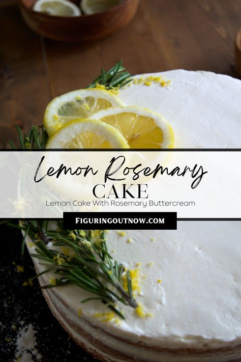 A closeup image of a round white cake topped with fresh lemon slices and fresh sprigs of rosemary around the left edge. Text that reads "Lemon Rosemary Cake: Lemon Cake with rosemary Buttercream" sits in front of the image. Lemon And Rosemary Cake, Rosemary Orange Cake, Simple Syrup For Cakes, Lemon Rosemary Cake, Rosemary Cake, Creative Dessert Recipes, Rosemary Simple Syrup, Simple Cakes, Lemon Bundt Cake