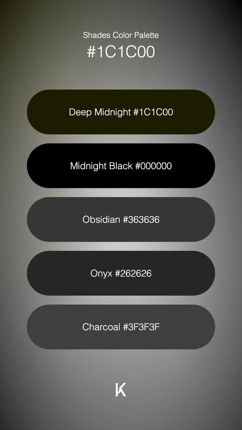 Shades Color Palette Deep Midnight #1C1C00 · Midnight Black #000000 · Obsidian #363636 · Onyx #262626 · Charcoal #3F3F3F Colour Pallets, Black Color Palette, Quiet Confidence, Hex Color Palette, Hex Colors, Midnight Black, Colour Palettes, Dark Forest, Color Pallets