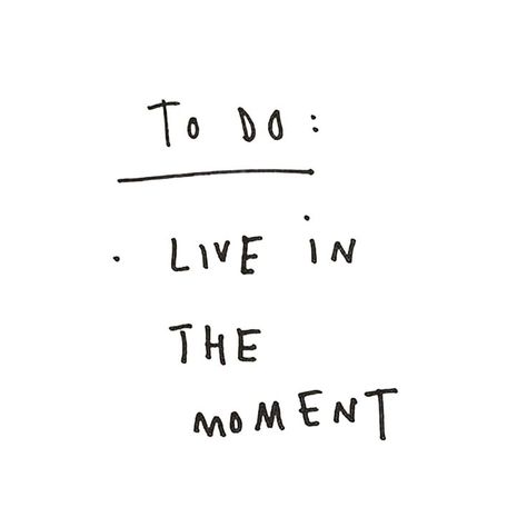 To do: live in the moment. Motivational inspirational quote about being present. Live In The Moment, Happy Words, 2023 Vision Board, 2023 Vision, Inspiring Words, Happy Thoughts, 2024 Vision Board, اقتباسات ملهمة, Quote Aesthetic