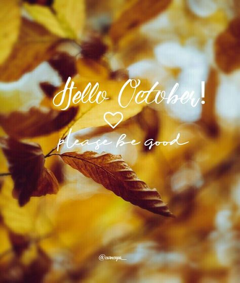 Welcome October, October Is Here, Hello October, Be Good To Me, Good Things, Quotes, Quick Saves