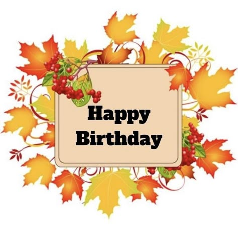 Fall Birthday Wishes, Fall Happy Birthday, Cards Happy Birthday, Birthday Memes, Birthday Wishes Greetings, Birthday Card Sayings, Birthday Pics, Happy Birthday Wishes Images, Birthday Wishes Messages