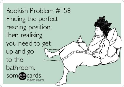 Bookish Problem #158  Finding the perfect  reading position,  then realising  you need to get  up and go  to the   bathroom. Reading Positions, Bookish Problem, Bookworm Problems, Book Nerd Problems, Book Jokes, Reading Quotes, I Love Reading, E Reader, Book Memes