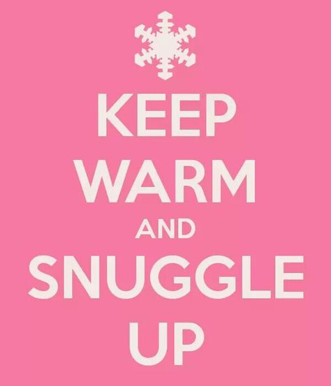 Keep warm & snuggle up Snuggle Quotes, Warm Quotes, Gardening Food, Daily Greetings, Calm Quotes, Keep Calm Quotes, Winter Comfort, Days Like This, Winter Love