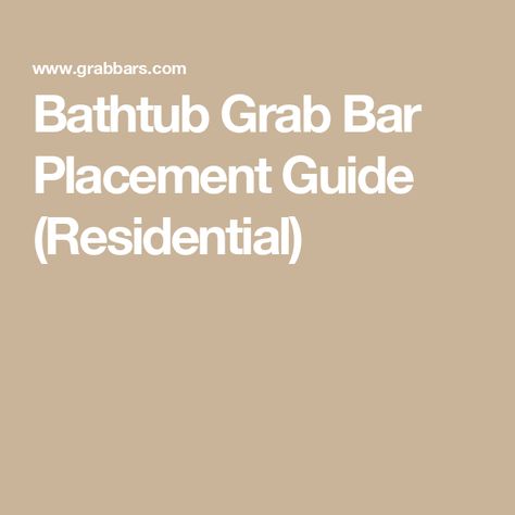 Bathtub Grab Bar Placement Guide (Residential) Tub Grab Bar Placement, Shower Bars Placement, Bathroom Grab Bar Placement, Shower With Grab Bars, Shower Grab Bar Ideas, Installing Bathtub, Bathtub Bench, Bathtub Seat, Bathtub Surround