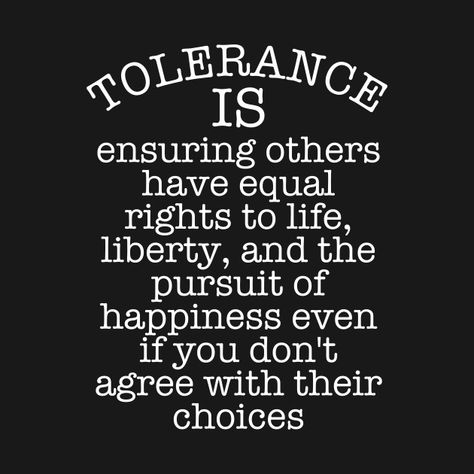 Check out this awesome 'Tolerance' design on @TeePublic! Paradox Of Tolerance, Quotes About Tolerance, Tolerate Quotes, Quotes On Tolerance, Coexist Quotes, Tolerance Quotes, Tik Tok Videos Funny, Religious Tolerance, Wisdom Thoughts